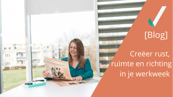 Creëer rust, ruimte en richting in je werkweek